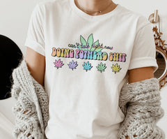 funny cannabis shirt that says can't talk right now doing pothead shit - HighCiti