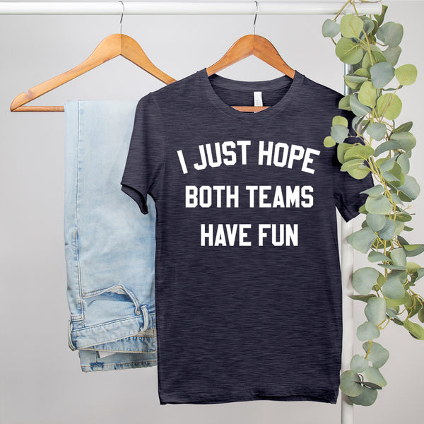 I Just Hope Both Teams Have Fun Shirt, Funny Super Bowl Cute Football –  Birdhouse Design Studio, LLC