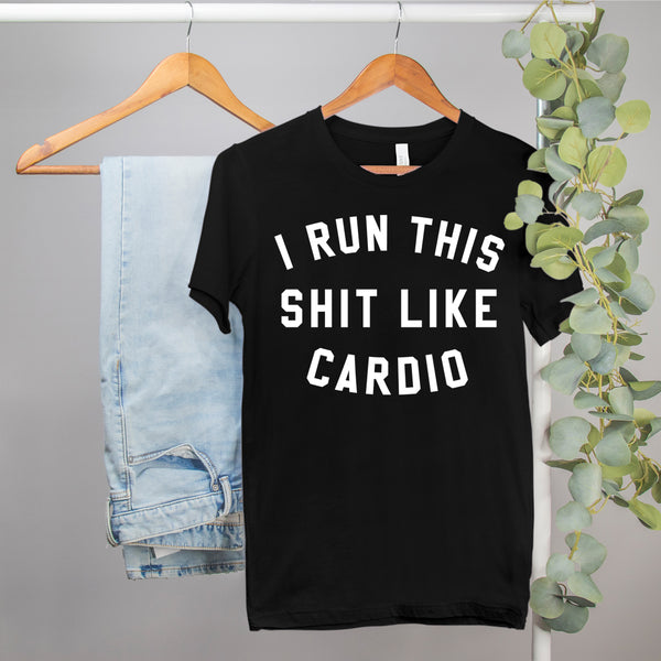 I Run This Shit Like Cardio Shirt - Cardi B Workout Shirt - Highciti