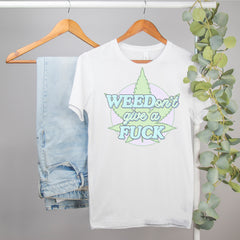 funny stoner shirt that says weed don't give a fuck - HighCiti