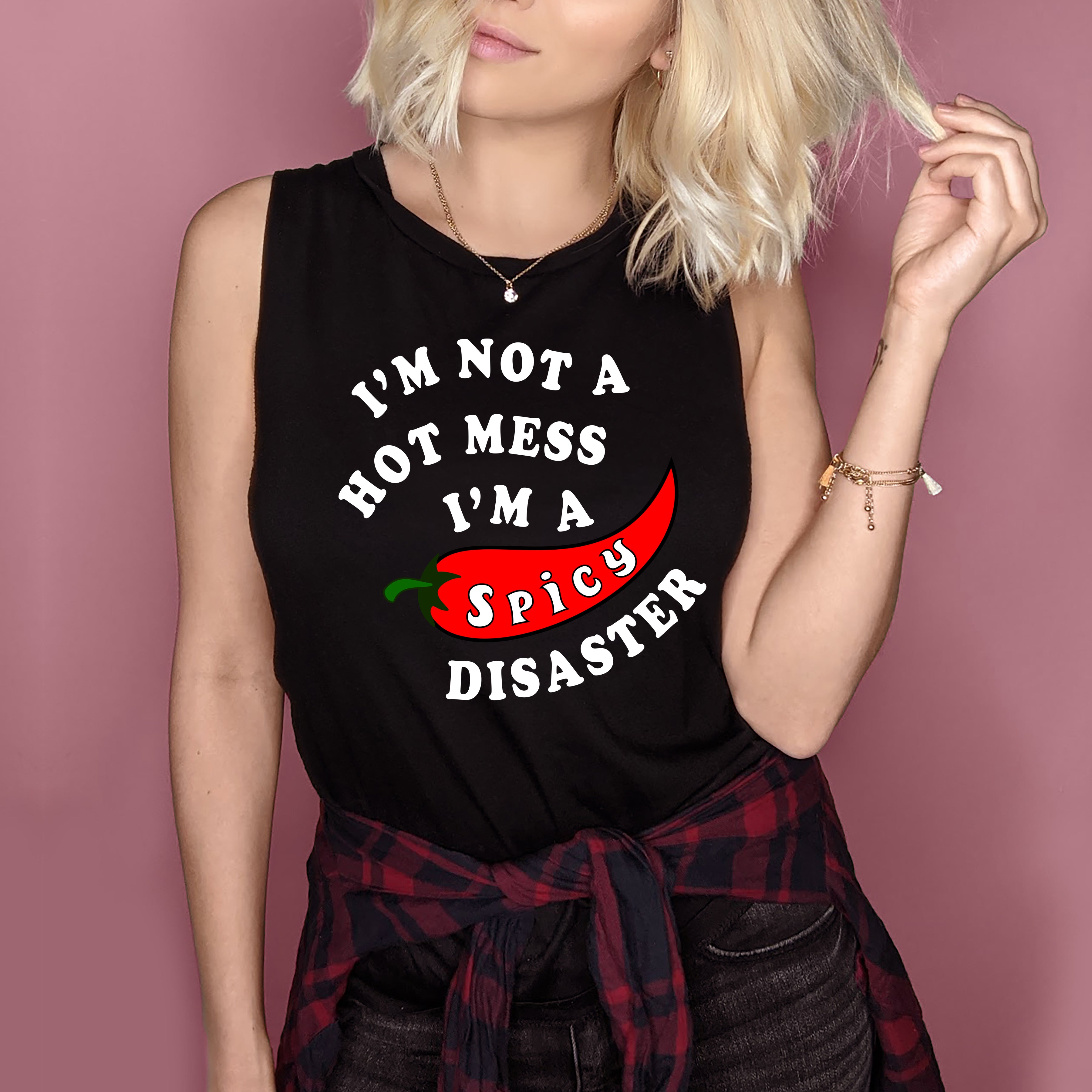I'm Not A Hot Mess I'm A Spicy Disaster Muscle Tank
