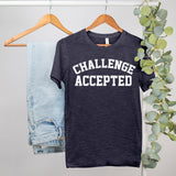 how i met your mother shirt that says challenge accepted - HighCiti