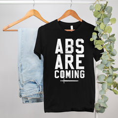 Abs Are Coming Shirt