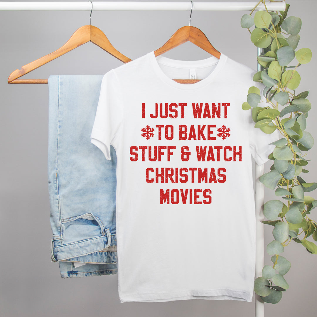 christmas movie tshirt that says i just want to bake stuff and watch christmas movies - HighCiti