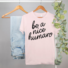 be kind shirt that says be a nice human - HighCiti