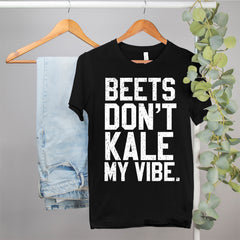 funny vegetarian shirt that says beets don't kale my vibe - HighCiti