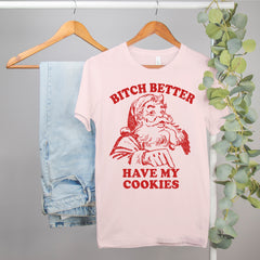 Bitch Better Have My Cookies Shirt