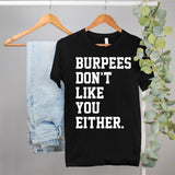 funny workout shirt that says burpees don't like you either - HighCiti