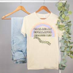 funny shirt featuring a rainbow that says call me an escalator because I let people down - HighCiti