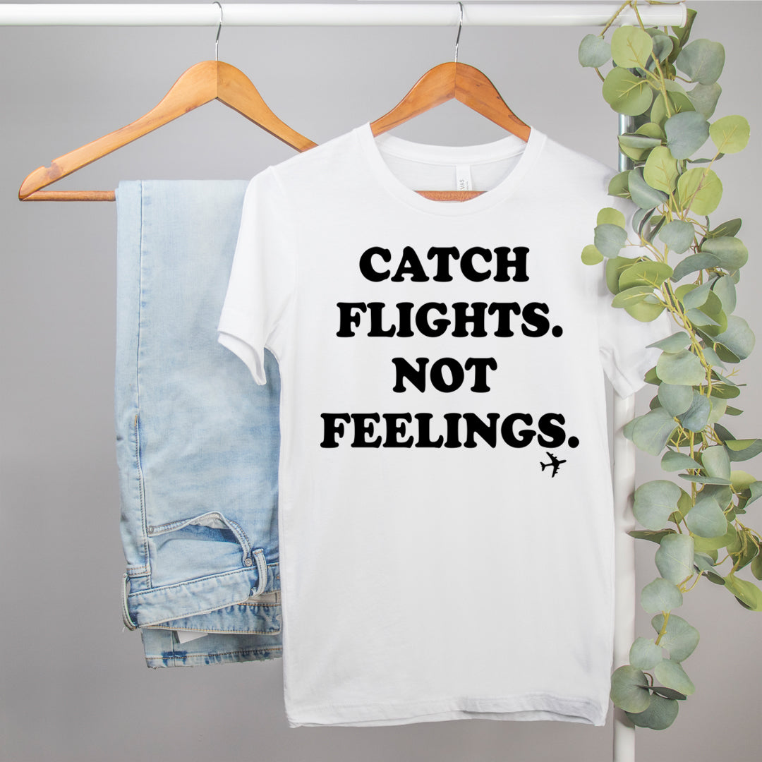 funny travel tshirt that says catch flights not feelings - HighCiti