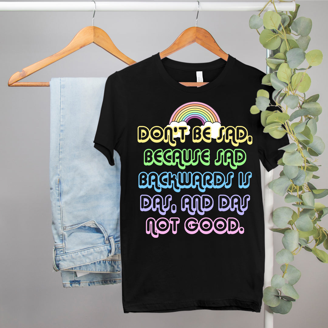gay pride tshirt with a rainbow that says don't be sad - HighCiti