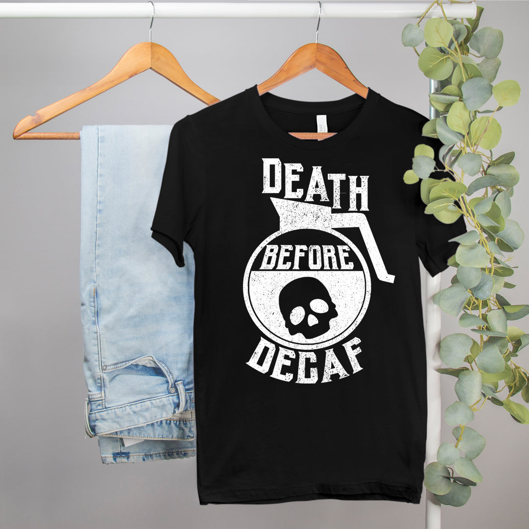 funny coffee shirt that says Death Before Decaf Shirt - HighCiti