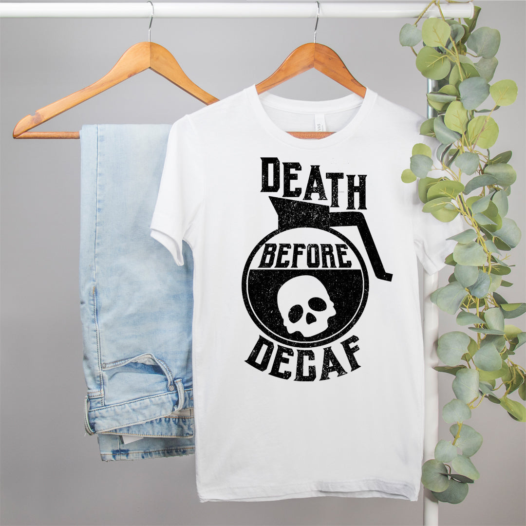 funny coffee shirt that says Death Before Decaf Shirt - HighCiti