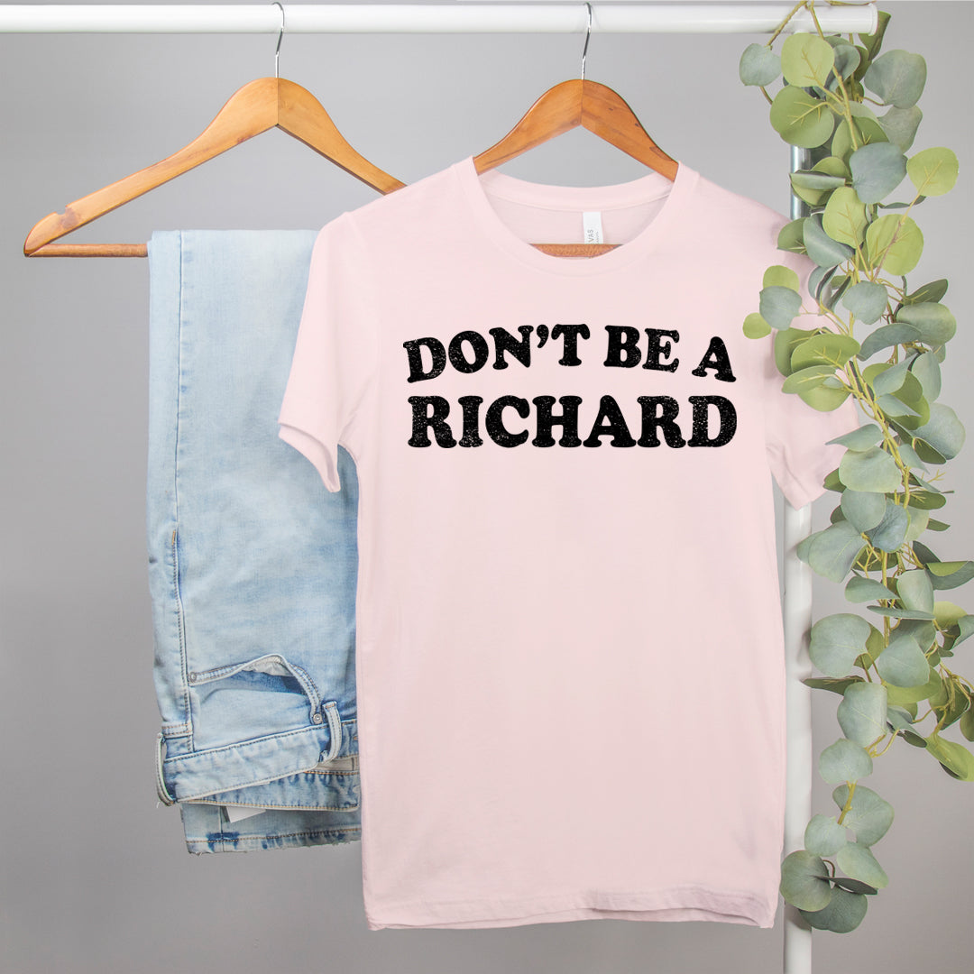 sarcastic shirt that says don't be a richard - HighCiti