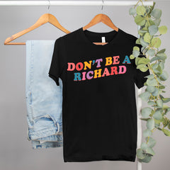 funny sarcastic tshirt that says don't be a richard - HighCiti