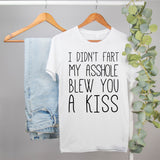 funny husband shirt that says i didn't fart my asshole blew you a kiss - HighCiti