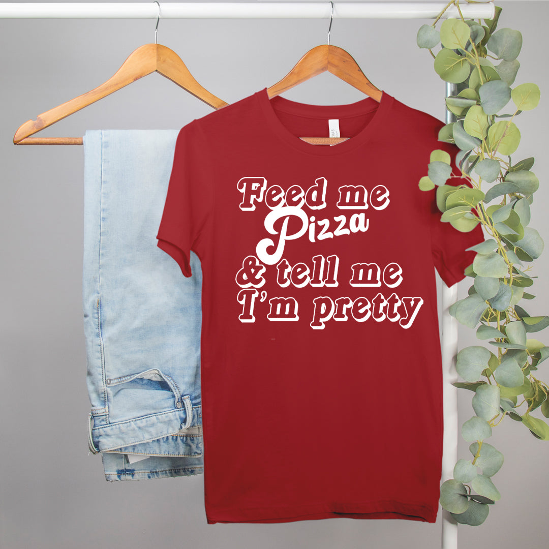 funny pizza shirt that says feed me pizza and tell me I'm pretty - HighCiti