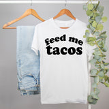 funny taco shirt that says feed me tacos - HighCiti