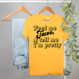 funny tacos shirt that says feed me tacos and tell me I'm pretty shirt - HighCiti