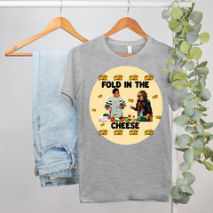 schitt's creek tshirt that says fold in the cheese - HighCiti