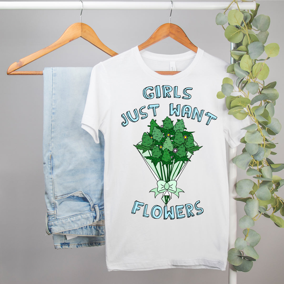 weed shirt that says girls just want flowers - HighCiti