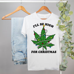 weed christmas shirt that says I'll be high for christmas - HighCiti