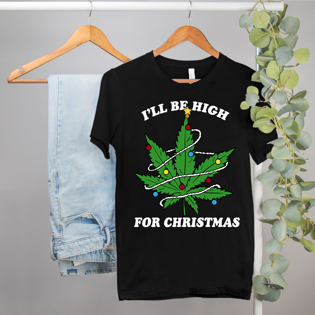 weed christmas shirt that says I'll be high for christmas - HighCiti