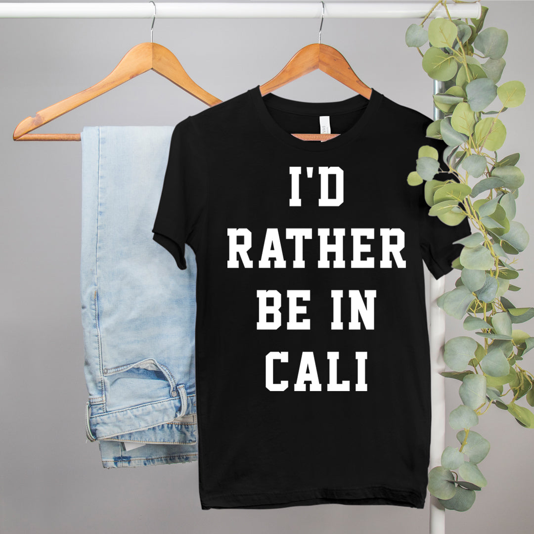 california shirt that says I'd rather be in cali - HighCiti