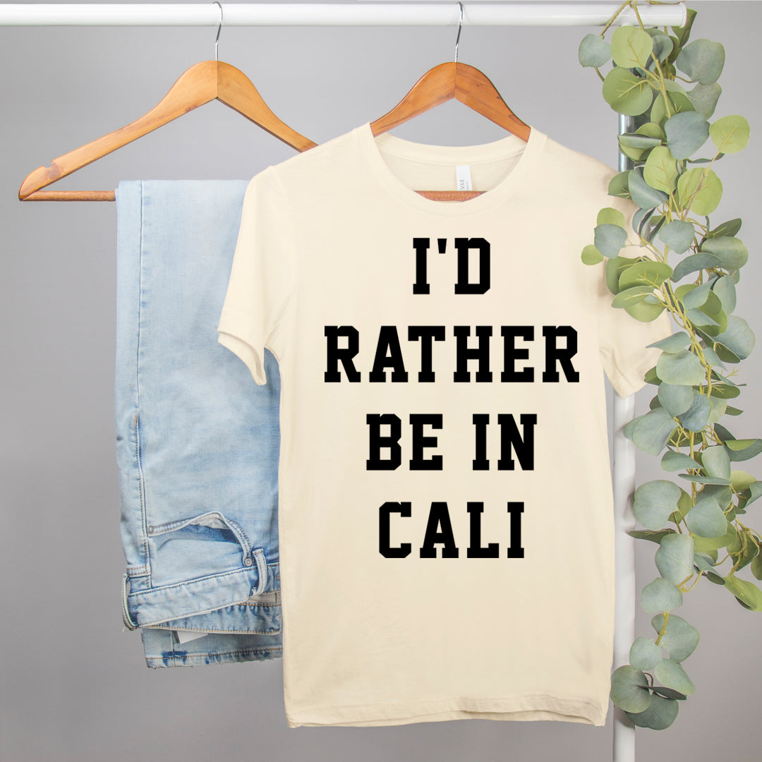 california shirt that says I'd rather be in cali - HighCiti