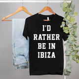 ibiza shirt that says I'd rather be in ibiza - HighCiti