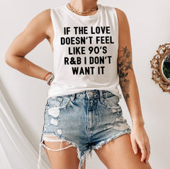 white muscle tank that says if the love doesn't feel like 90's r&b I don't want it - HighCiti