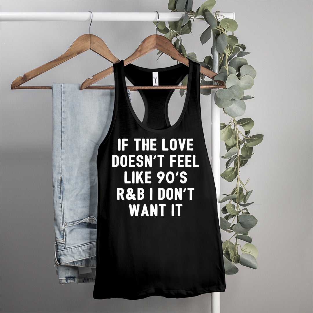 black tank that says if the love doesn't feel like 90's r&b I don't want it - HighCiti