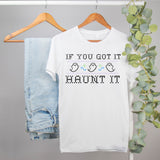 ghost halloween shirt that says if you got it haunt it - HighCiti