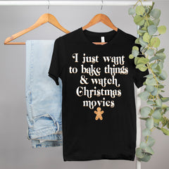baking christmas shirt that says I want to bake things and watch christmas movies - HighCiti