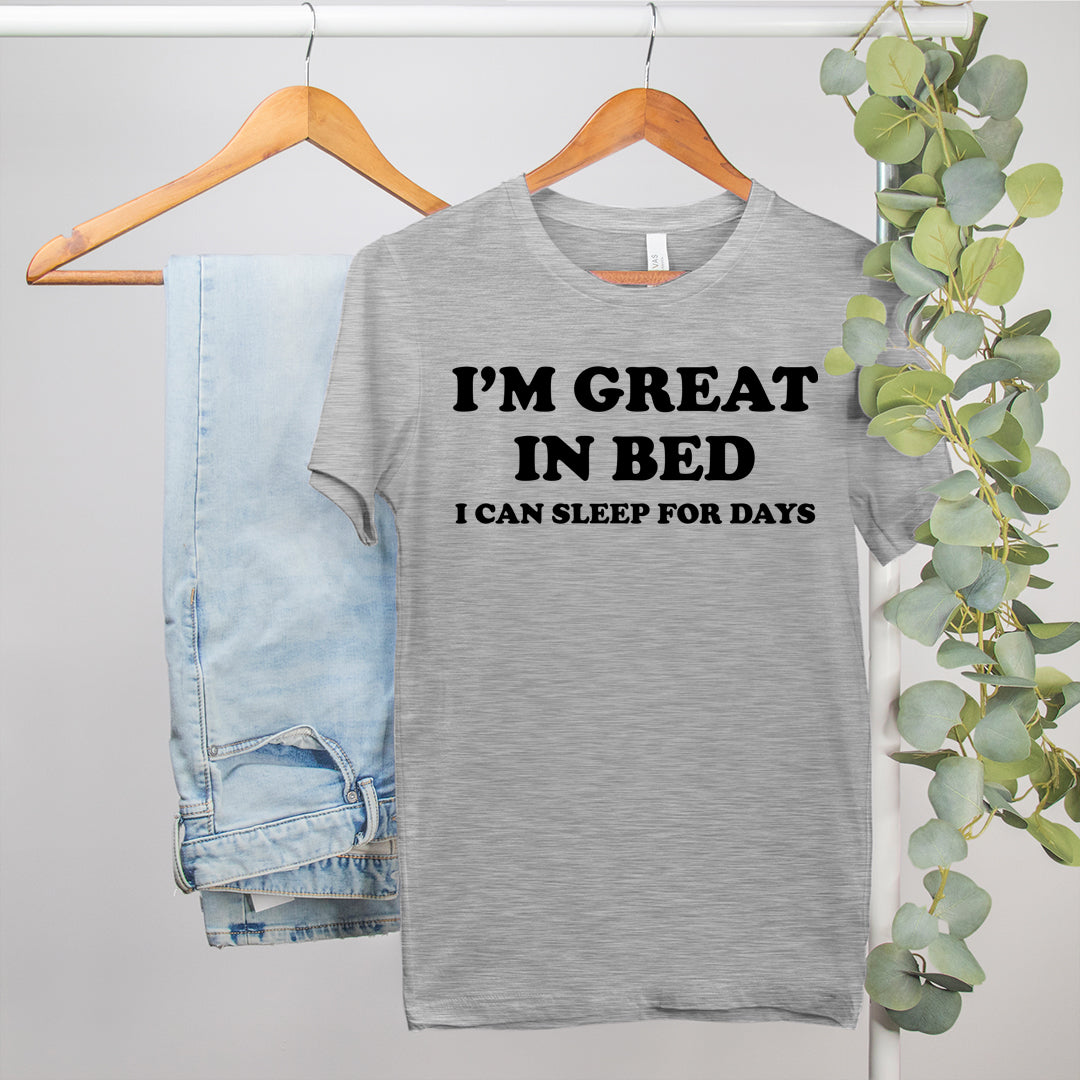 lazy shirt that says im great in bed i can sleep for days - HighCiti