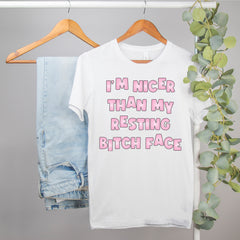 funny sarcastic shirt that says I'm nicer than my resting bitch face - HighCiti