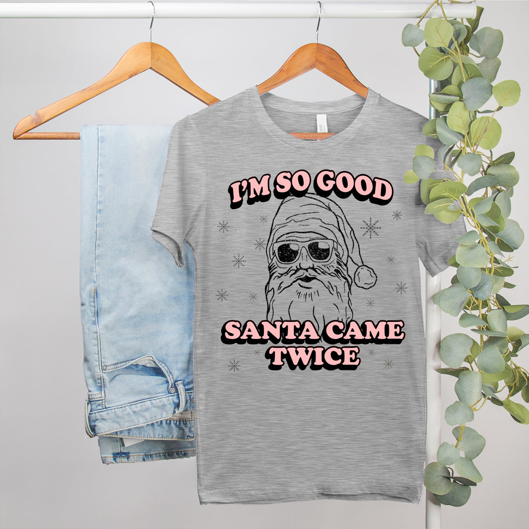 funny dirty santa shirt that says I'm so good santa came twice - HighCiti