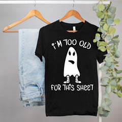 ghost halloweed costume tee that says I'm too old for this sheet - HighCiti