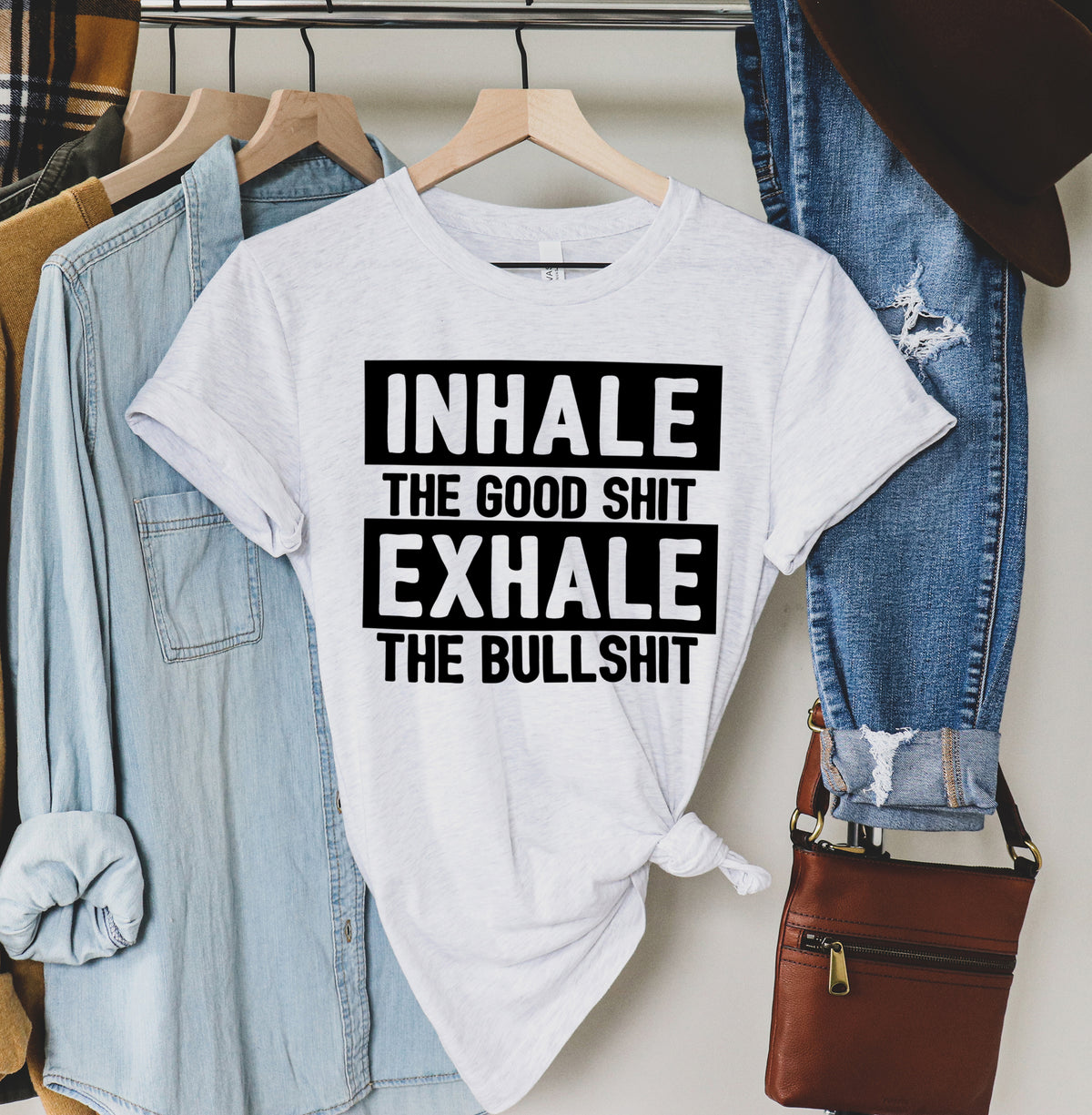 Inhale The Good Shit Exhale The Bullshit Shirt