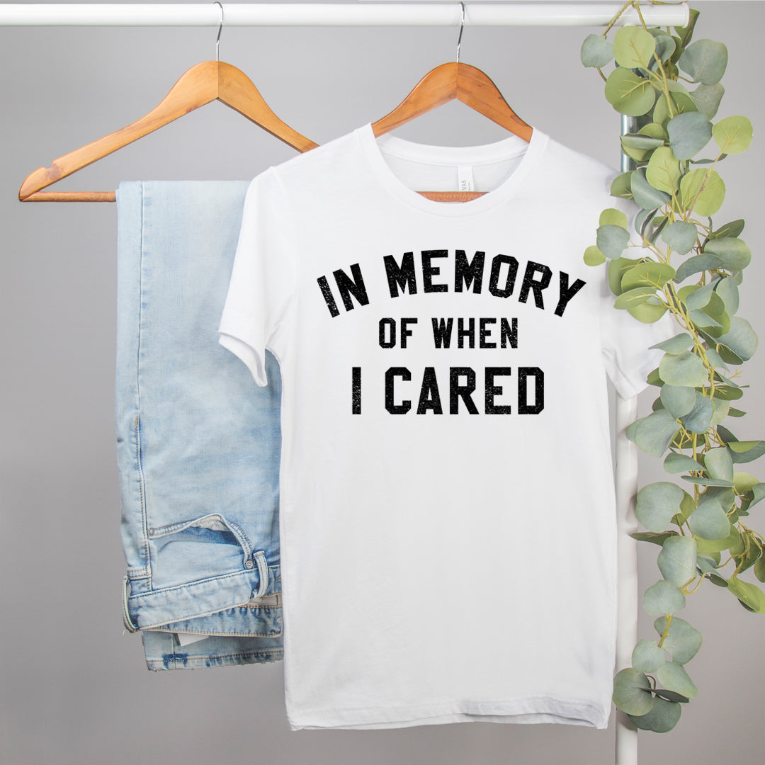 lazy anti social shirt that says In memory of when I cared - HighCiti