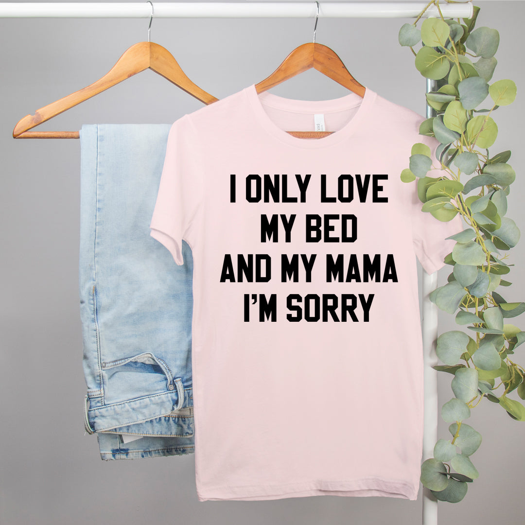 drake concert shirt that says I only love my bed and my mama I'm sorry - HighCiti
