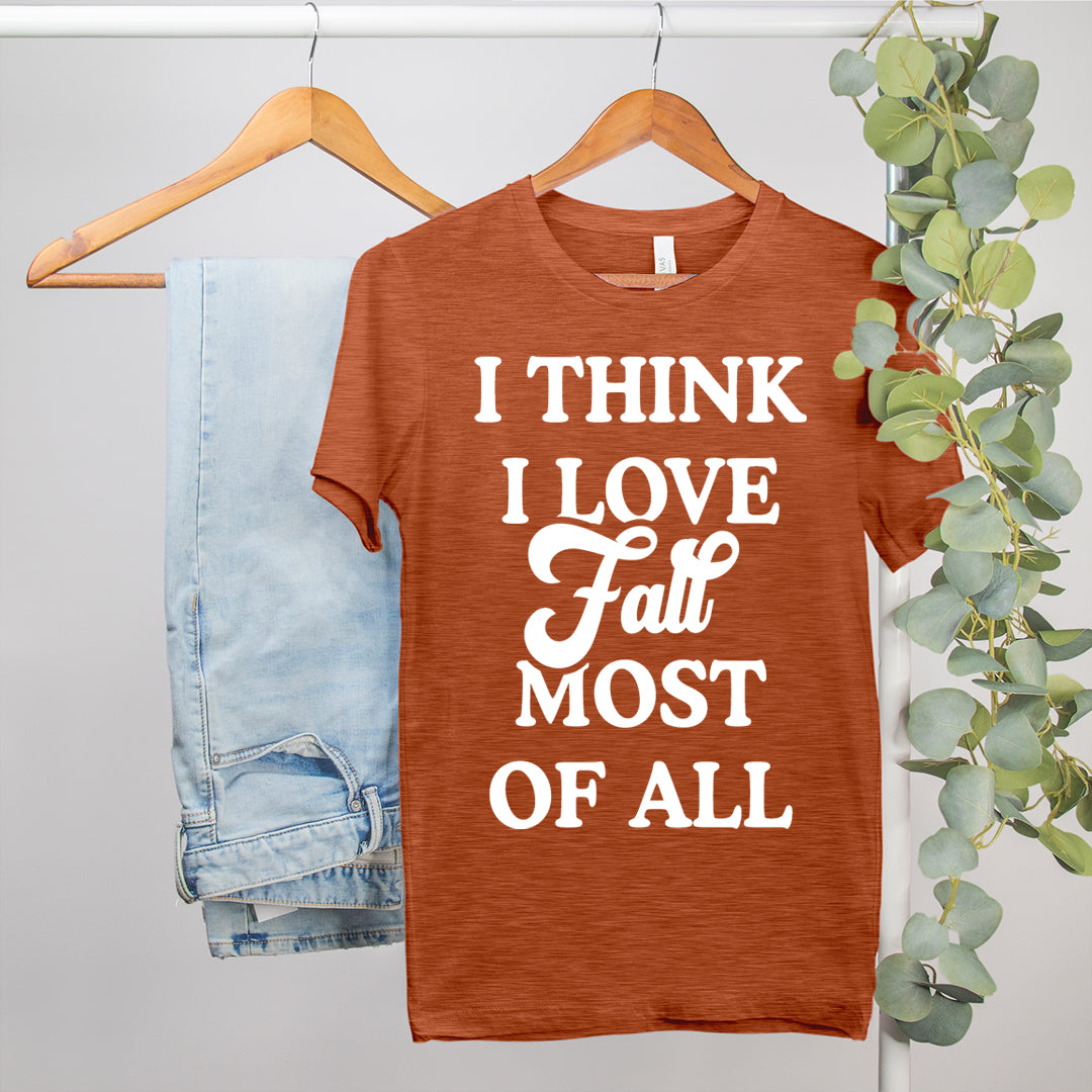 Fall season shirt that says I think I love fall most of all - HighCiti