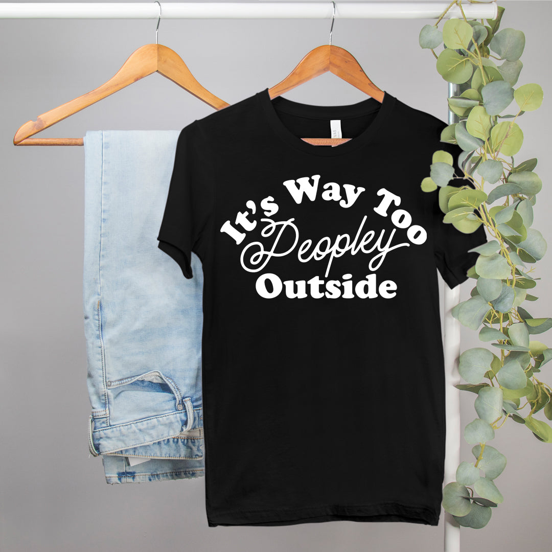 funny anti social shirt that says it's way to peopley outside - HighCiti