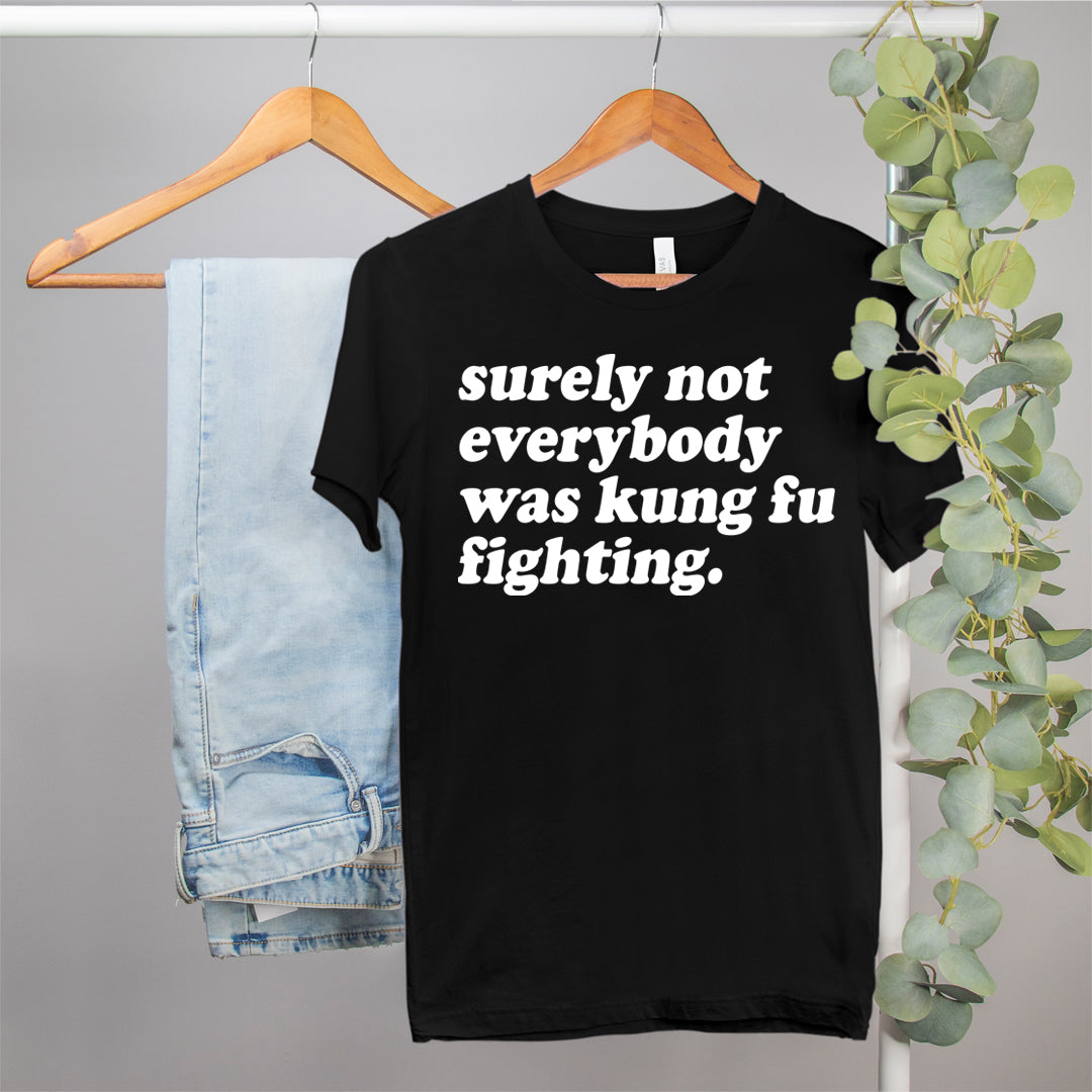 workout shirt that says surely not everybody was kung fu fighting - HighCiti