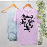 Living My Best Life Shirt - HighCiti