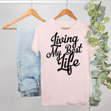 Living My Best Life Shirt - HighCiti