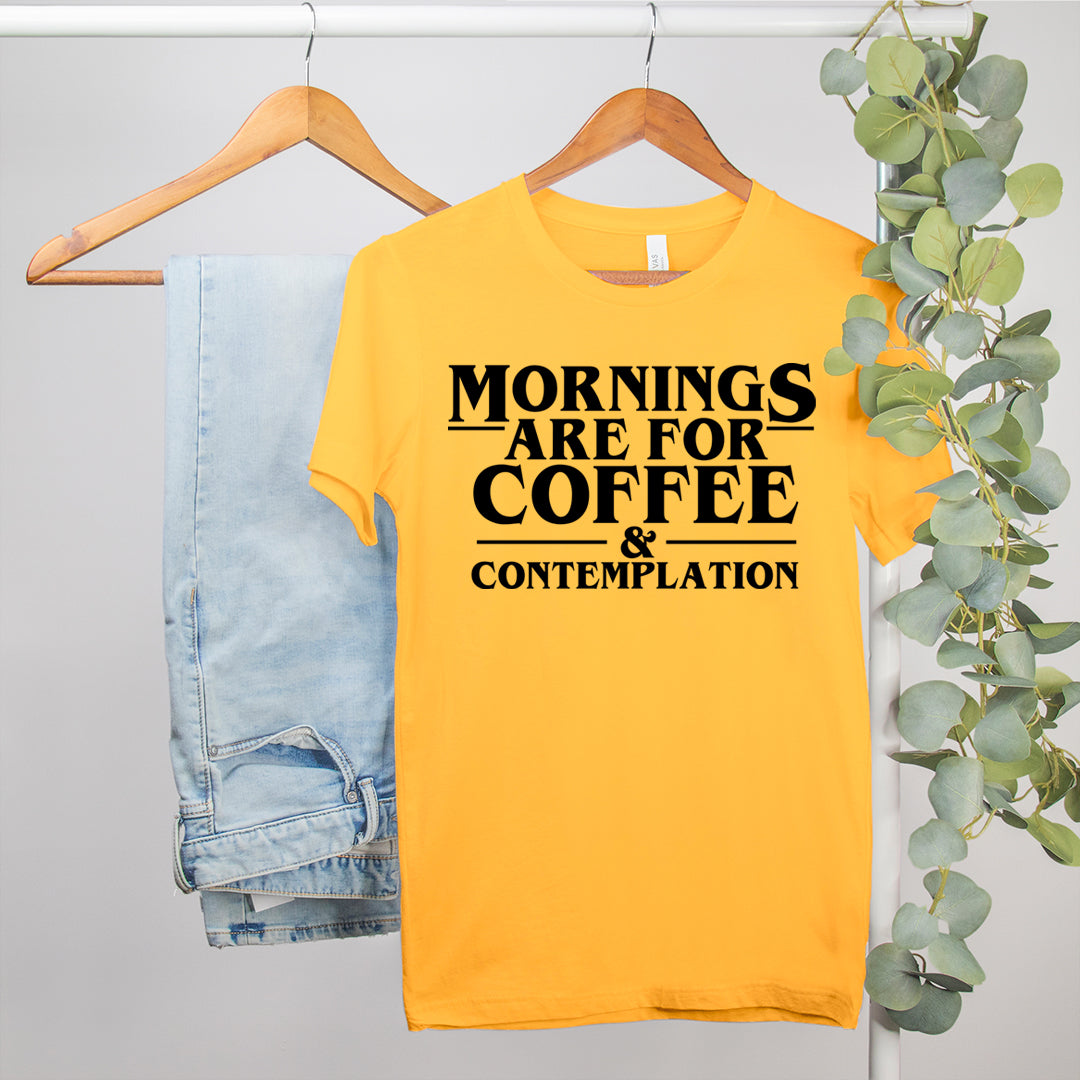 Mornings Are For Coffee And Contemplation Shirt - HighCiti