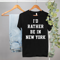 new york shirt that says I'd rather be in new york - HighCiti
