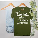 Tequila Because It's Mexico Somewhere Shirt - HighCiti