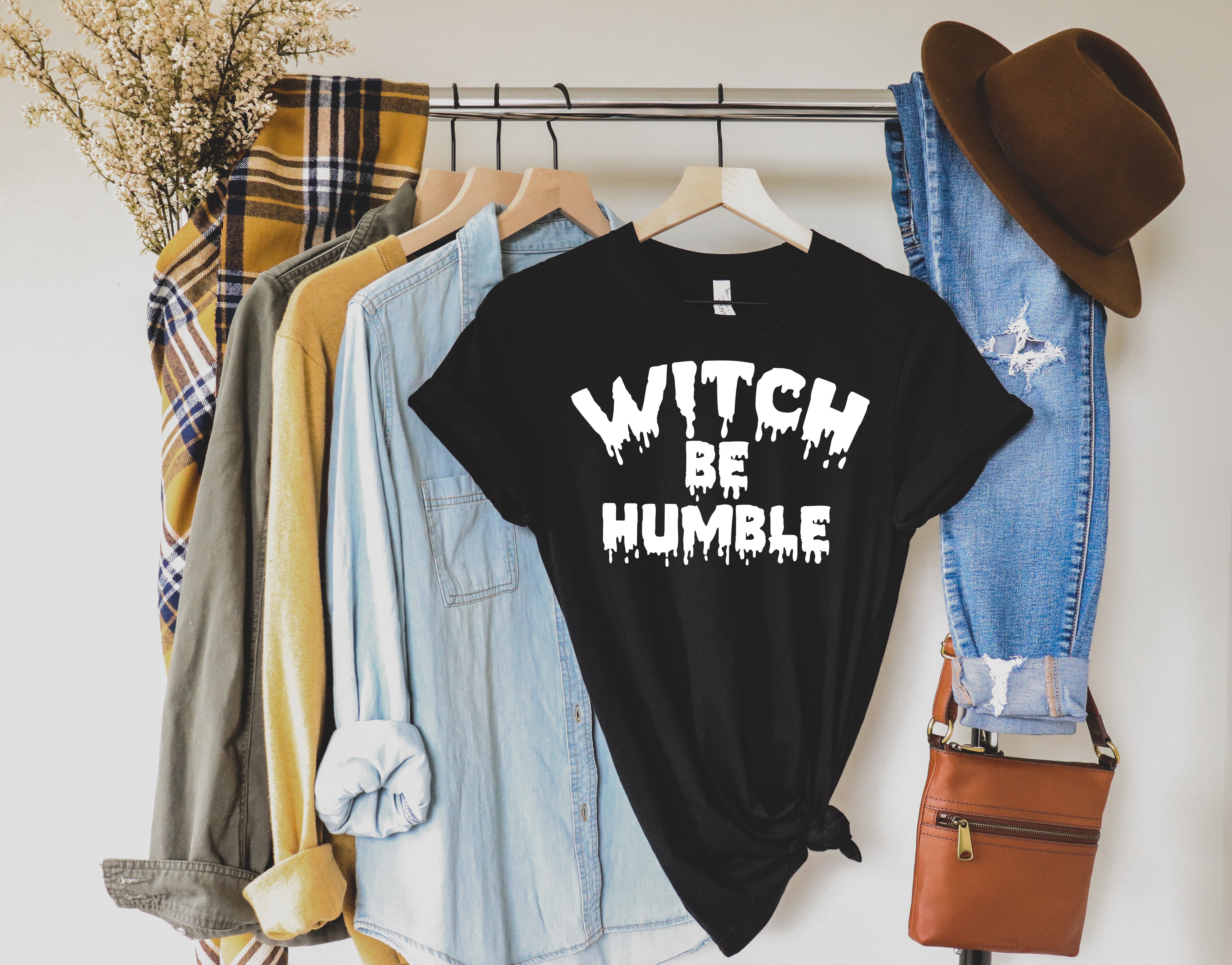 Witch Be Humble Shirt